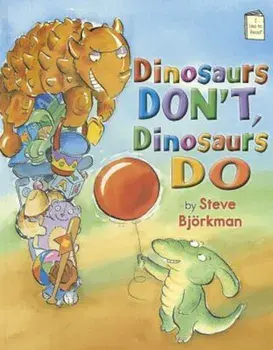 Dinosaurs Don't, Dinosaurs Do, Paperback/Steve Bjorkman