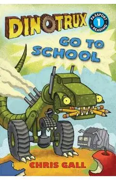 Dinotrux Go to School - Chris Gall