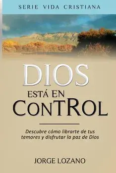 Dios est en Control: Descubre cmo librarte de tus temores y disfrutar la paz de Dios, Paperback/Editorial Imagen