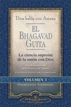 Dios Habla Con Arjuna: El Bhagavad Guita, Vol. 1: La Ciencia Suprema de La Unin Con Dios, Paperback/Paramahansa Yogananda