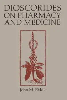 Dioscorides on Pharmacy and Medicine, Paperback/John M. Riddle