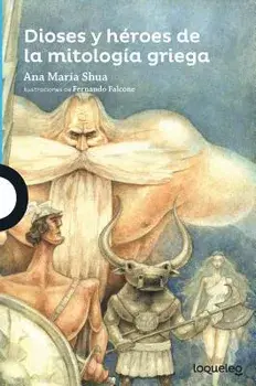 Dioses y Heroes de La Mitologia Griega, Paperback/Ana Maria Shua