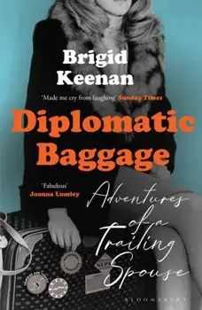 Diplomatic Baggage. Adventures of a Trailing Spouse, Paperback/Brigid Keenan