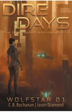 Dire Days: The Uncharted Horizon Serial - C. R. Buchanan