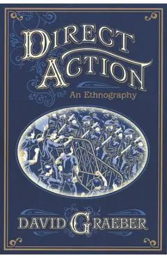 Direct Action: An Ethnography - David Graeber