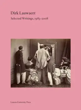 Dirk Lauwaert. Selected Writings, 1983-2008, Paperback/Dirk Lauwaert