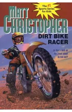 Dirt Bike Racer - Matt Christopher