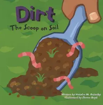 Dirt: The Scoop on Soil, Paperback/Natalie M. Rosinsky