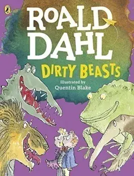 Dirty Beasts/Roald Dahl
