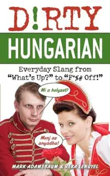 Dirty Hungarian: Everyday Slang from ''What's Up''' to ''F* procente' Off!'', Paperback/Mark Adamsbaum