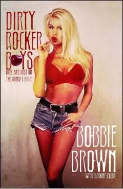 Dirty Rocker Boys: Love and Lust on the Sunset Strip - Bobbie Brown