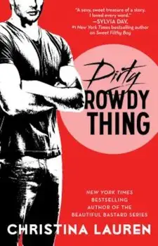 Dirty Rowdy Thing, Paperback/Christina Lauren