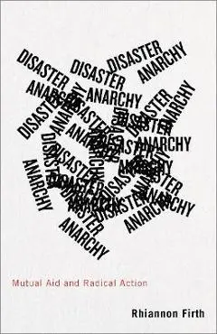 Disaster Anarchy: Mutual Aid and Radical Action - Rhiannon Firth