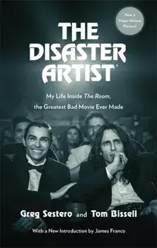 Disaster Artist. My Life Inside The Room, the Greatest Bad Movie Ever Made, Paperback/Tom Bissell