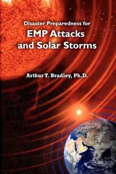 Disaster Preparedness for Emp Attacks and Solar Storms, Paperback/Dr Arthur T. Bradley