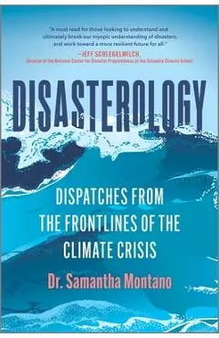 Disasterology: Dispatches from the Frontlines of the Climate Crisis - Samantha Montano