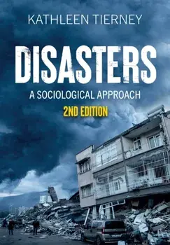 Disasters. A Sociological Approach, 2 ed, Paperback/Kathleen Tierney