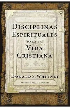 Disciplinas Espirituales Para La Vida Cristiana - Donald S. Whitney