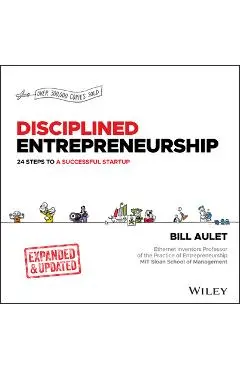 Disciplined Entrepreneurship Expanded & Updated: 24 Steps to a Successful Startup - Bill Aulet