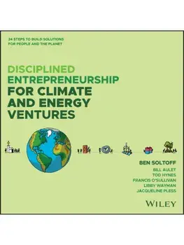 Disciplined Entrepreneurship for Climate and Energy Ventures. 24 Steps to Build Solutions for People and the Planet, Hardback/Libby Wayman