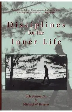 Disciplines for the Inner Life - Michael W. Benson