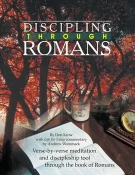 Discipling Through Romans Study Guide: Verse-by-Verse Through the Book of Romans, Paperback/Don Krow