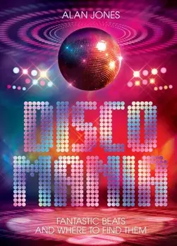 Discomania. Fantastic Beats And Where To Find Them, Hardback/Alan Jones