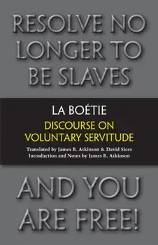 Discourse on Voluntary Servitude, Paperback/Etienne de La Boetie