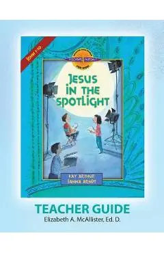 Discover 4 Yourself(r) Teacher Guide: Jesus in the Spotlight - Elizabeth A. Mcallister