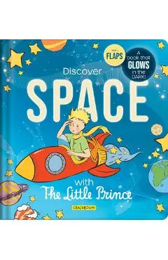 Discover Space with the Little Prince: A Book That Glows in the Dark! - Corinne Delporte