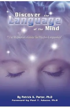 Discover the Language of the Mind - Patrick Kelly Porter