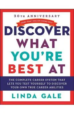 Discover What You're Best at: Revised for the 21st Century - Linda Gale