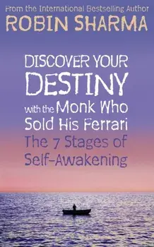 Discover Your Destiny with The Monk Who Sold His Ferrari. The 7 Stages of Self-Awakening, Paperback/Robin Sharma