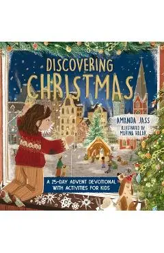 Discovering Christmas: A 25-Day Advent Devotional with Activities for Kids - Amanda Jass