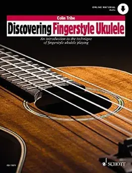 Discovering Fingerstyle Ukulele. An introduction to the technique of fingerstyle ukulele playing, Sheet Map/Colin Tribe