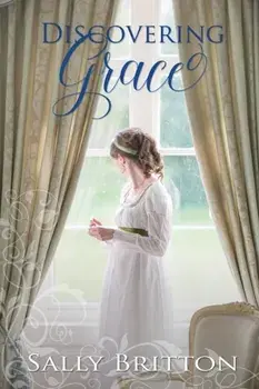 Discovering Grace: A Regency Romance, Paperback/Sally Britton