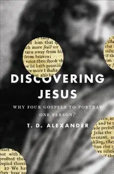 Discovering Jesus: Why Four Gospels to Portray One Person', Paperback/T. Desmond Alexander