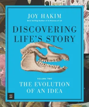 Discovering Life’s Story: The Evolution of an Idea, Hardback/Joy Hakim