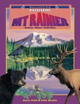 Discovering Mt. Rainier: Nature Activity Book, Paperback/Nancy Field