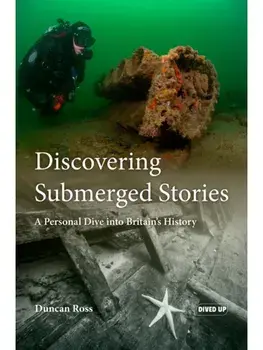 Discovering Submerged Stories. A Personal Dive into Britain's History, Paperback/Duncan Ross