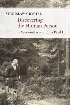 Discovering the Human Person: In Conversation with John Paul II, Paperback/Stanislaw Grygiel