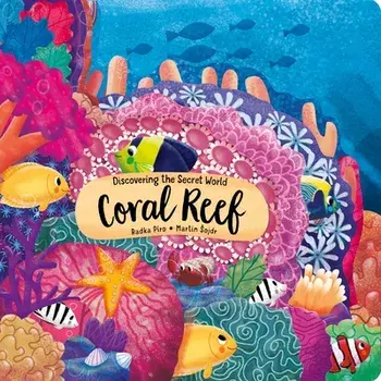 Discovering the Secret World: Coral Reef, Board book/Radka Piro