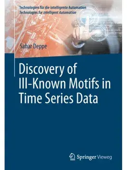 Discovery of Ill–Known Motifs in Time Series Data. 1st ed. 2022, Paperback/Sahar Deppe