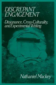 Discrepant Engagement: Dissonance, Cross-Culturality and Experimental Writing, Paperback/Nathaniel Mackey