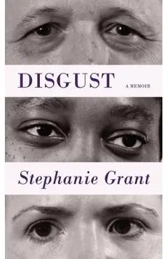 Disgust: A Memoir - Stephanie Grant