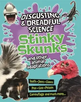 Disgusting and Dreadful Science: Stinky Skunks and Other Animal Adaptations, Paperback/Barbara Taylor
