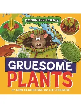 Disgusting Science: Gruesome Plants, Hardback/Anna Claybourne