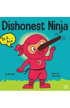 Dishonest Ninja: A Children's Book About Lying and Telling the Truth - Mary Nhin