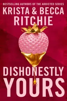 Dishonestly Yours. The hotly-anticipated new romance from TikTok sensations and authors of the Addicted series, Paperback/Becca Ritchie
