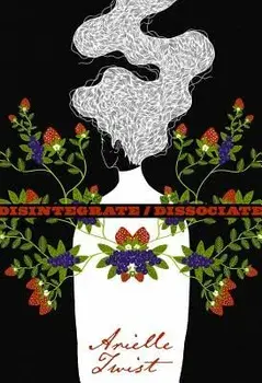 Disintegrate/Dissociate, Paperback/Arielle Twist